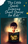 The Little Spark : Inspiring Short Stories for Kids