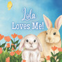 Lola Loves Me! : A book about Lola's Love!