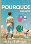 Les Reponses aux POURQUOI des Enfants : La Nature et Les Sciences