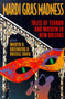 Mardi Gras Madness : Stories of Murder and Mayhem in New Orleans