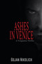 Ashes in Venice : A Vengeance Thriller