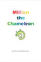Million the Chameleon : Million learns to change his colours