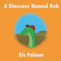 A Dinosaur Named Rob