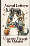 "Animal Letters : A Journey Through the Alphabet"