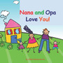 Nana and Opa Love You! : boy and girl version