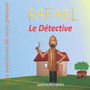 Rafael le Detective : Les aventures de mon prenom