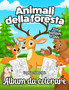 Animali della foresta Album da Colorare per Bambini : Libri da Colorare Bambini 4 Anni +