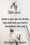 My Skin Care : Guide to skin care for all skin type And facts you need to know about skin care