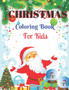Christmas Coloring Book For Kids : 50 Christmas Coloring Pages Christmas Gift For Kids Toddlers And Children Ages 8-12 Christmas Coloring Book For Kids : 50 Christmas Coloring Pages Christmas Gift For Kids Toddlers And Children Ages 8-12