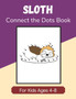 Sloth Connect the Dots Book for Kids Ages 4-8 : Children's Dot-to-Dot Animal Activity Book Worksheets