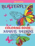 Beautiful Butterfly Coloring Book Adults Design : New and Expanded Edition Gorgeous Butterflies, Flowers Stress Relieving Designs (Adult Coloring Book)