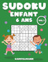 Sudoku Enfant 6 ans : 200 Sudokus pour enfants de 6 ans - avec solutions Vol 1