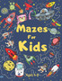 Mazes for Kids ages 4-8 : Fun and Challenging Mazes Activity Book For Kids ages 4-8 ( Mazes Workbook ) Maze Puzzle Book For Ages 4-8, 6-8 Easy Mazes Books for Kids Puzzles And Problem-Solving