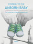Stories for the Unborn Baby : Life Lessons to Build Character