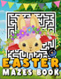 Easter Mazes Book : Easter Themed Maze Activity Book for Kids Ages 5-10 - Easter Puzzles with Various Levels and Coloring Pages for Boys and Girls - Great Easter Basket Stuffers Gifts Ideas.