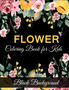 Flower coloring book for kids black background : A Fun Coloring Gift Book for Flower Lovers (kids coloring book)