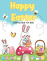 Happy Easter Coloring Book For Kids : A Fun Collection of Easy Happy Easter Eggs Coloring Pages for Kids and Toddlers & Preschool Perfect Gift Idea Easter Basket Stuffer for Boys & Girls