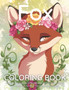 Fox Coloring Book : Fox Coloring Book for Kids and Teens Stress Relief Fox Designs to Help you Relax, and More!