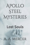 Apollo Steel Mysteries : Lost Souls