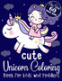Cute Unicorn Coloring Book for Kids and Toddlers One Sided 60 Pages Book : Unicorn Coloring Book for Kids Ages 4-8 Cute Unicorn Coloring Book for Boys and Girls