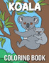 Koala Coloring Book : Koala Coloring Book for Kids With 50 Super Fun Coloring Pages Koala