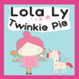 Lola Ly- Twinkie Pie : A Cute Fairy Unicorn reading book for Babies, Toddlers, & Preschoolers. An Interactive, Simple & easy Bedtime Read- kids ages 3-5 & up.