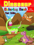 Dinosaur Coloring Book for kids ages 4-8 years : Kids Coloring Book With Dinosaur, Book for Boys, Girls, Toddlers, Preschoolers