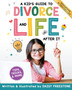 A Kid's Guide to Divorce and Life After It : Tips, Tricks, and More