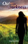 Out of the Darkness : A Novel of Suspense