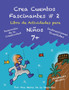 Crea Cuentos Fascinantes 2 : Libro de Actividades para ninos de 7+ : 2