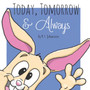 Today, Tomorrow & Always