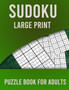 SUDOKU Large Print Puzzle Book For Adults : 400 Sudoku Puzzles Book for Adults - Easy, Medium and Hard : 5