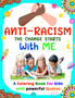 Anti-Racism The Change Starts With Me : Antiracist Coloring and Activity Book for Kids How to Be an Anti racist with Featuring Powerful Quotes on Overcoming Racism for Children : 1