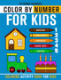 Color By Number for Kids : Coloring Activity Book for Kids: Childrens Coloring Book with 1-5 number color pallet and 28 different things to color with names. Large Pages (kids coloring books ages 3-5