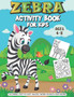 Zebra Activity Book For Kids : A Fun Kid Workbook Game For Learning, Coloring, Dot to Dot, Mazes, Crossword Puzzles, Word Search and More! (Kids coloring activity books)