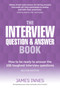 Interview Question  Answer Book, The : How to be ready to answer the 155 toughest interview questions