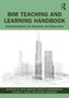 BIM Teaching and Learning Handbook : Implementation for Students and Educators