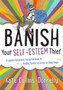 Banish Your Self-Esteem Thief : A Cognitive Behavioural Therapy Workbook on Building Positive Self-Esteem for Young People