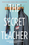 The Secret Teacher : Dispatches from the Classroom