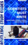 Scientists Must Write : A Guide to Better Writing for Scientists, Engineers and Students