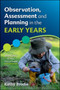Observation, Assessment and Planning in The Early Years - Bringing it All Together