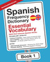 Spanish Frequency Dictionary - Essential Vocabulary : 2500 Most Common Spanish Words : 1
