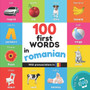 100 first words in romanian : Bilingual picture book for kids: english / romanian with pronunciations