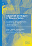 Education and Equity in Times of Crisis : Learning, Engagement and Support