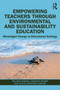 Empowering Teachers through Environmental and Sustainability Education : Meaningful Change in Educational Settings
