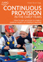 Continuous Provision in the Early Years : How to plan provision to make a positive impact on children's learning