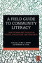 A Field Guide to Community Literacy : Case Studies and Tools for Praxis, Evaluation, and Research