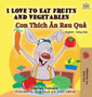 I Love to Eat Fruits and Vegetables (Bilingual Vietnamese Kids Book) : Vietnamese book for children