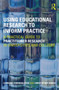 Using Educational Research to Inform Practice : A Practical Guide to Practitioner Research in Universities and Colleges