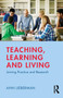 Teaching, Learning and Living : Joining Practice and Research